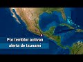 Emiten alerta de tsunami para las costas de México y Centroa...