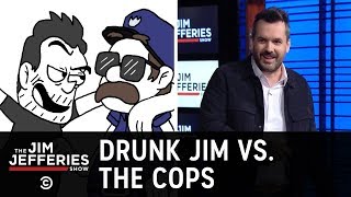 A Very Drunk Jim Narrowly Avoids Getting Arrested - The Jim Jefferies Show