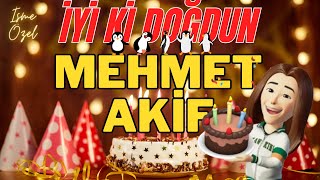MEHMET AKİF İyi ki doğdun - Mehmet Akif İsme Özel Doğum Günü Şarkısı