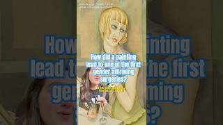 How Did A Painting Lead Lili Elbe To Become One Of The First People To Get Gender Affirming Surgery?