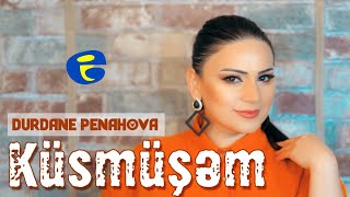 Durdane Penahova - Kusmusem (Söz-mus: #ElnurValeh)