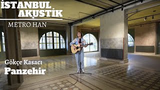 Gökçe Kasacı-Panzehir | Metro Han - İSTANBUL AKUSTİK #7