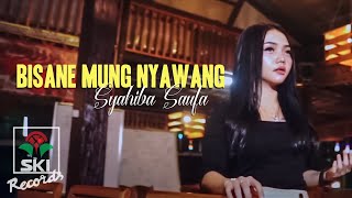 Syahiba Saufa - Bisane Mung Nyawang