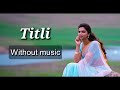 Titli - Chennai Express| Without music (only vocal).
