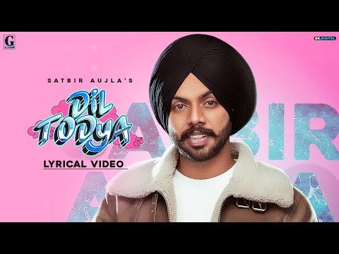 Dil-Todeya-Lyrics-Satbir-Aujla