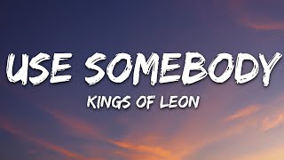 Kings Of Leon - Use Somebody (Lyrics)