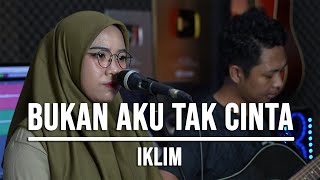 Download lagu BUKAN AKU TAK CINTA - IKLIM (LIVE COVER INDAH YASTAMI)