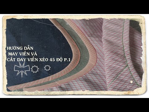 Hướng dẫn may viền các loại và hướng dẫn cắt dây viền vải xéo 45 độ. Nhanh, dễ hiểu (phần 1)
