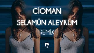 Cioman - Selamün Aleyküm ( Fatih Yılmaz Remix )