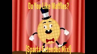 Reupload Do You Like Waffles? Sparta Extended Mix