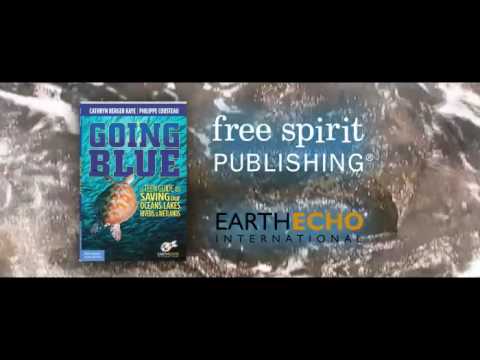 Going Blue: A Teen Guide to Saving Our Oceans, Lakes, Rivers, ... Going Blue: A Teen Guide to Saving Our Oceans, Lakes, Rivers, ...