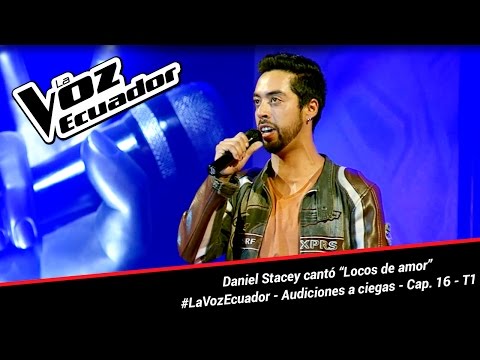 Daniel Stacey cantó “Locos de amor” - La Voz Ecuador - Audiciones a ciegas - Cap. 16 - T1