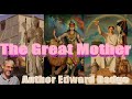 The Great Mother from Ishtar to Sophia, Goddess of Wisdom - Edward Dodge