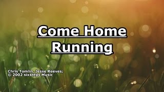 Watch Chris Tomlin Come Home Running video