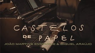 João Martins Ensemble & Miguel Araújo - Castelos de Papel