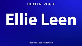 How To Pronounce Ellie Leen