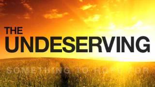 Watch Undeserving Something To Hope For video