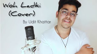 Woh Ladki - Andhadhun Cover By Udit Khattar Bollywood Songs 2019