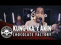 Kung Ika'y Akin by Chocolate Factory | Rakista Live EP40