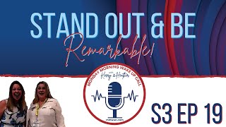 S3 Ep 19 - Stand out and be remarkable!