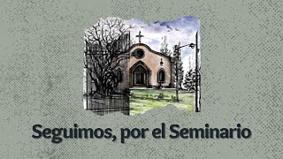 Seguimos, por el Seminario