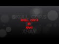 Skull Cop's By Xray ( Chateau de bellevue )