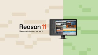 Reason 11 - Make music the way you want