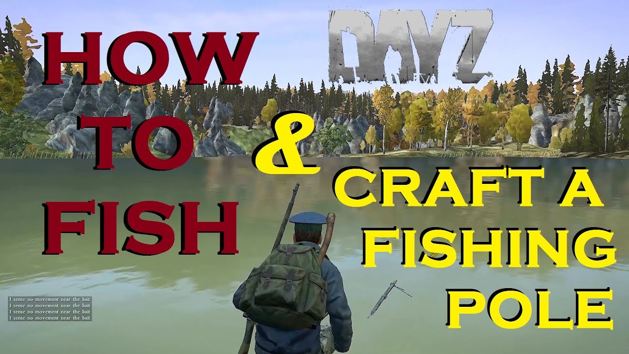 How To Craft A Fishing Pole In Dayz How To Craft A Fishing Pole In Dayz