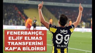 Fenerbahçe Eljif Elmas transferini KAP'a bildirdi. Elmas, Napoli'de.