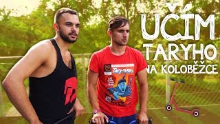 Učím Taryho Na Koloběžce