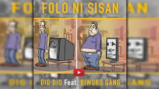 Dig Dio Feat. Biworo Gang - Folo Ni Sisan Son Officiel