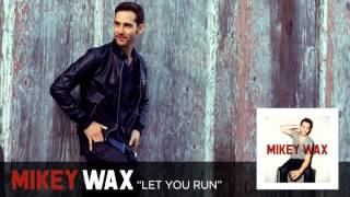 Watch Mikey Wax Let You Run video