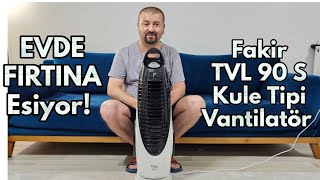 Evde Firtina Estiriyor Fakir Tvl 90 S Kule Tipi Vantilatör Incelemesi