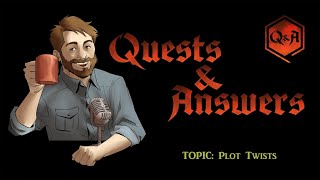 Quests & Answers | Plot Twists | Part One
