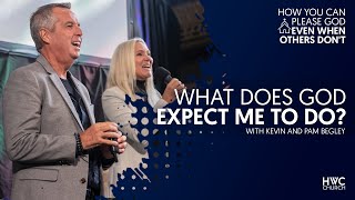 What Does God Expect Me To Do? | Kevin and Pam Begley