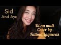 Sid And Aya ( Di na Muli Cover By: Fatima Lagueras )