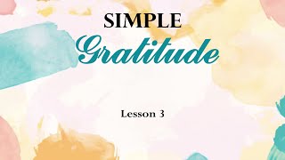 Simple Gratitude Lesson 3, by Barri Lusk