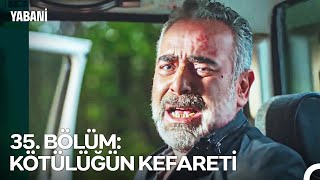 35. Bölüm Kötülüğün Kefareti̇ - Yabani Özet