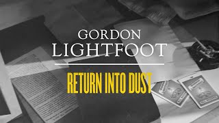 Watch Gordon Lightfoot Return Into Dust video