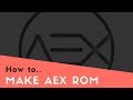 Android: How to build aex rom