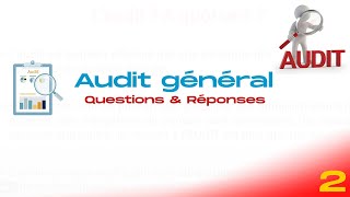 Audit Général Ep 2 - Questions & Réponses