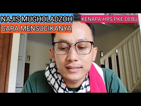 NAJIS KELAS BERAT/NAJIS MUGHOLADZOH.CARA MEMBERSIHKANYA BEDA DGN NAJIS BIASA