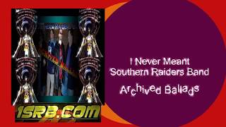 Watch Southern Raiders Band I Never Meant video