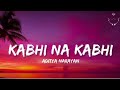 Kabhi Na Kabhi - Aditya Narayan & Suzzanne Dmello (Lyrics) | Shaapit | Lyrical Bam Hindi