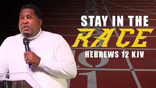 Stay in the Race | Dr. E. Dewey Smith | Hebrews 12