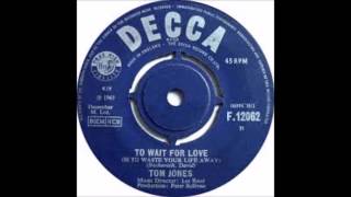 Watch Tom Jones To Wait For Love is To Waste Your Life Away video
