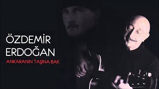 Özdemir Erdoğan -  Ankara'nın Taşına Bak