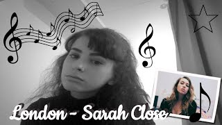 London Sarah Close London Sarah Close