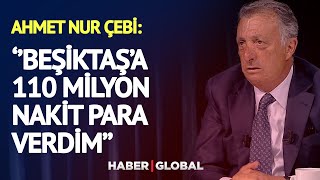 Ahmet Nur Çebi Beşiktaşa 110 Milyon Nakit Para Verdim