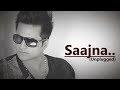 Saajna (Unplugged) Falak Shabir | Lyrics | I Me Aur Main | Hindi Song | Bollywood Songs
